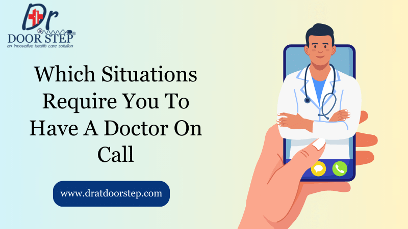 Which Situations Require You To Have A Doctor On Call?