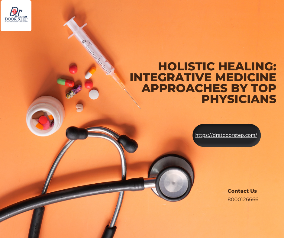 Holistic Healing: Integrative Medicine Approaches By Top Physicians