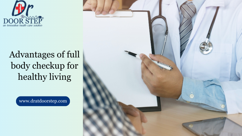 Advantages of full body checkup for healthy living