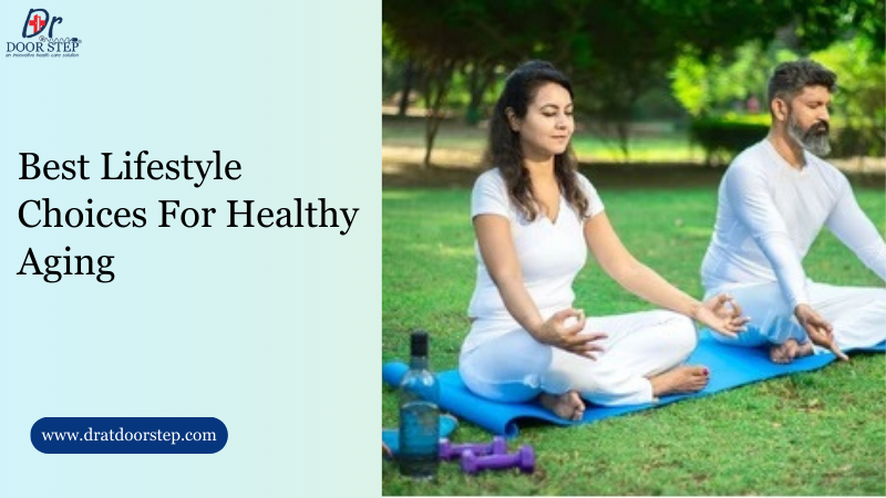 Best Lifestyle Choices For Healthy Aging