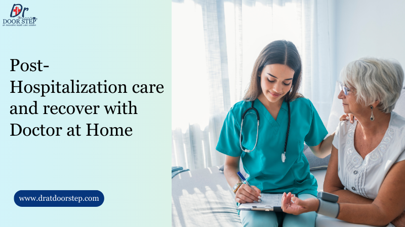 Post-Hospitalization care and recover with Doctor at Home