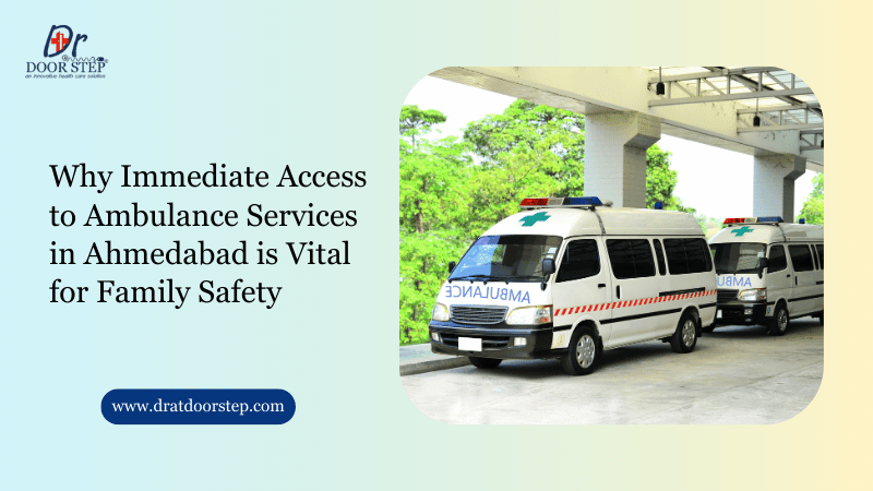 Why Immediate Access to Ambulance Services in Ahmedabad is Vital for Family Safety