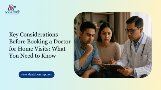 Key Considerations Before Booking a Doctor for Home Visits What You Need to Know