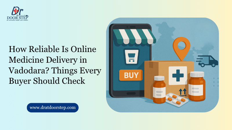 How Reliable Is Online Medicine Delivery in Vadodara Things Every Buyer Should Check