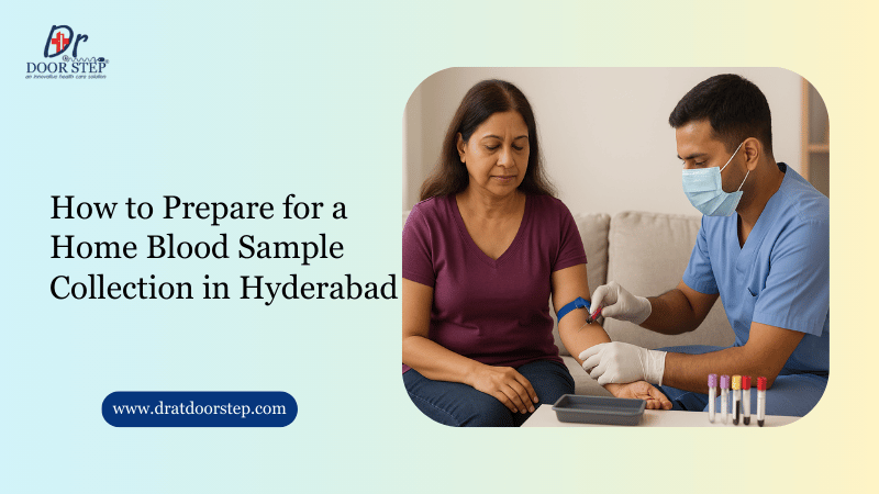 How to Prepare for a Home Blood Sample Collection in Hyderabad