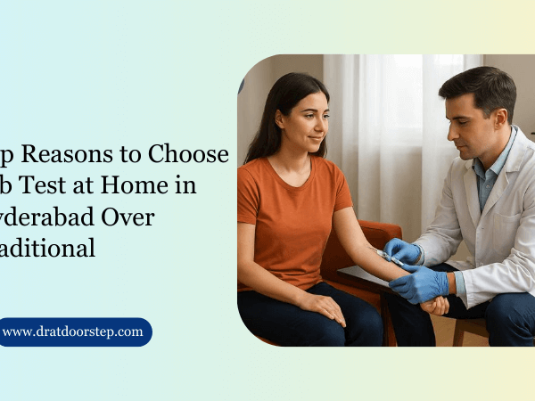 Top Reasons to Choose Lab Test at Home in Hyderabad Over Traditional
