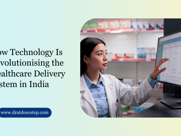 How Technology Is Revolutionising the Healthcare Delivery System in India