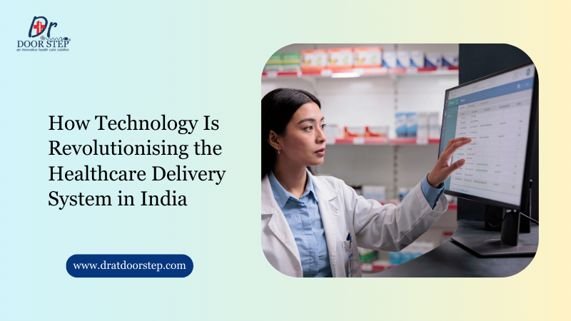 How Technology Is Revolutionising the Healthcare Delivery System in India