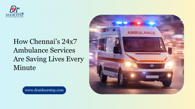 How Chennai’s 24x7 Ambulance Services Are Saving Lives Every Minute