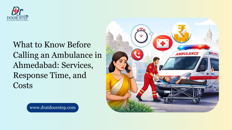 What to Know Before Calling an Ambulance in Ahmedabad: Services, Response Time, and Costs