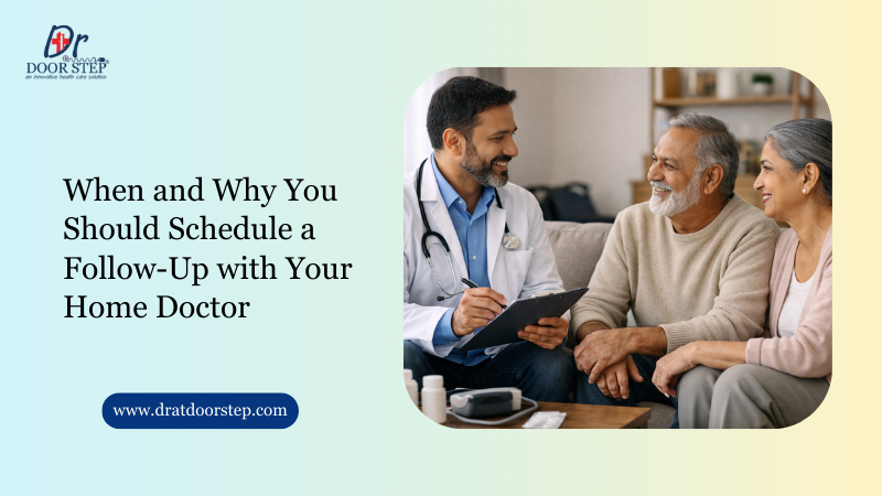 When and Why You Should Schedule a Follow-Up with Your Home Doctor