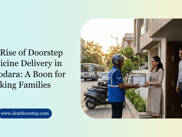 The Rise of Doorstep Medicine Delivery in Vadodara A Boon for Working Families