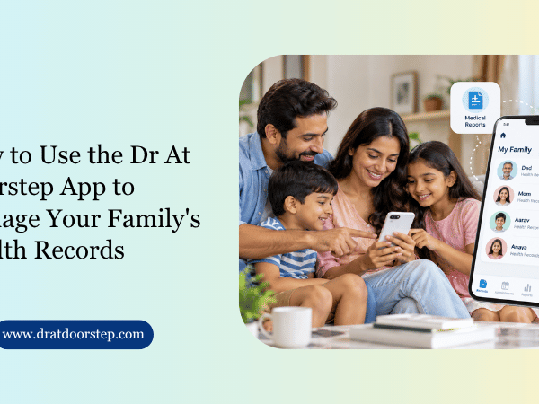 How to Use the Dr At Doorstep App to Manage Your Family's Health Records