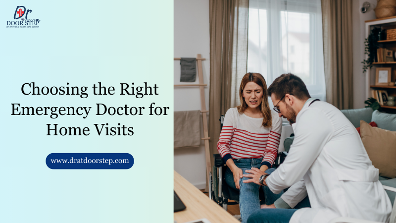 Choosing the Right Emergency Doctor for Home Visits