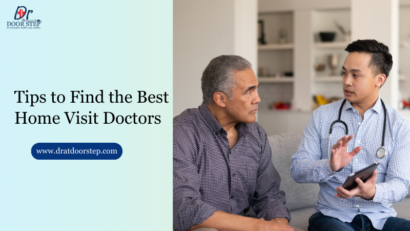 Tips to Find the Best Home Visit Doctors